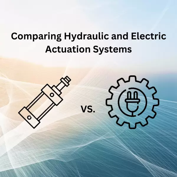 Comparing Hydraulic & Electric Actuation Systems